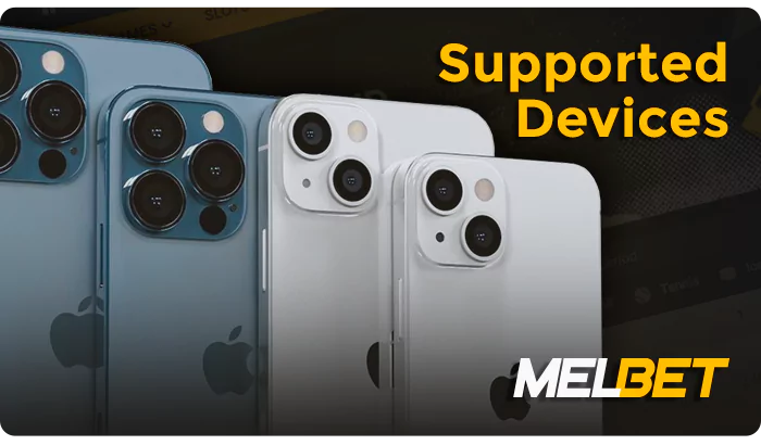 List of iOS devices supporting MelBet - iPhone, iPad