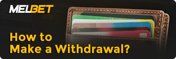 Process of withdrawing money from MelBet - how to withdraw